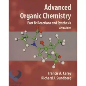 کتاب Advanced Organic Chemistry (part B: Reactions & Synthesis)